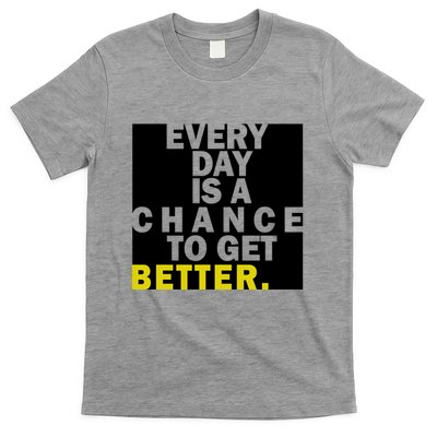 Everyday Is A Change To Get Better T-Shirt