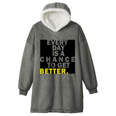 Everyday Is A Change To Get Better Hooded Wearable Blanket