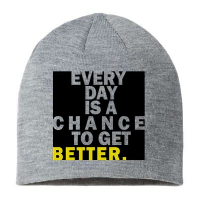 Everyday Is A Change To Get Better Sustainable Beanie