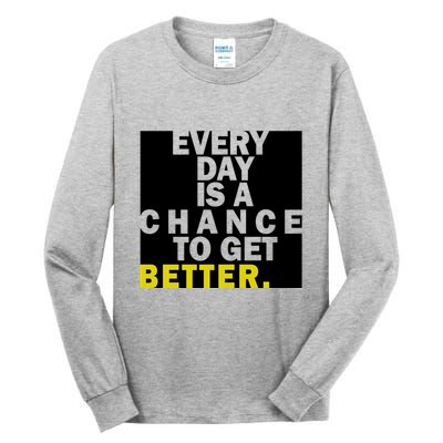 Everyday Is A Change To Get Better Tall Long Sleeve T-Shirt