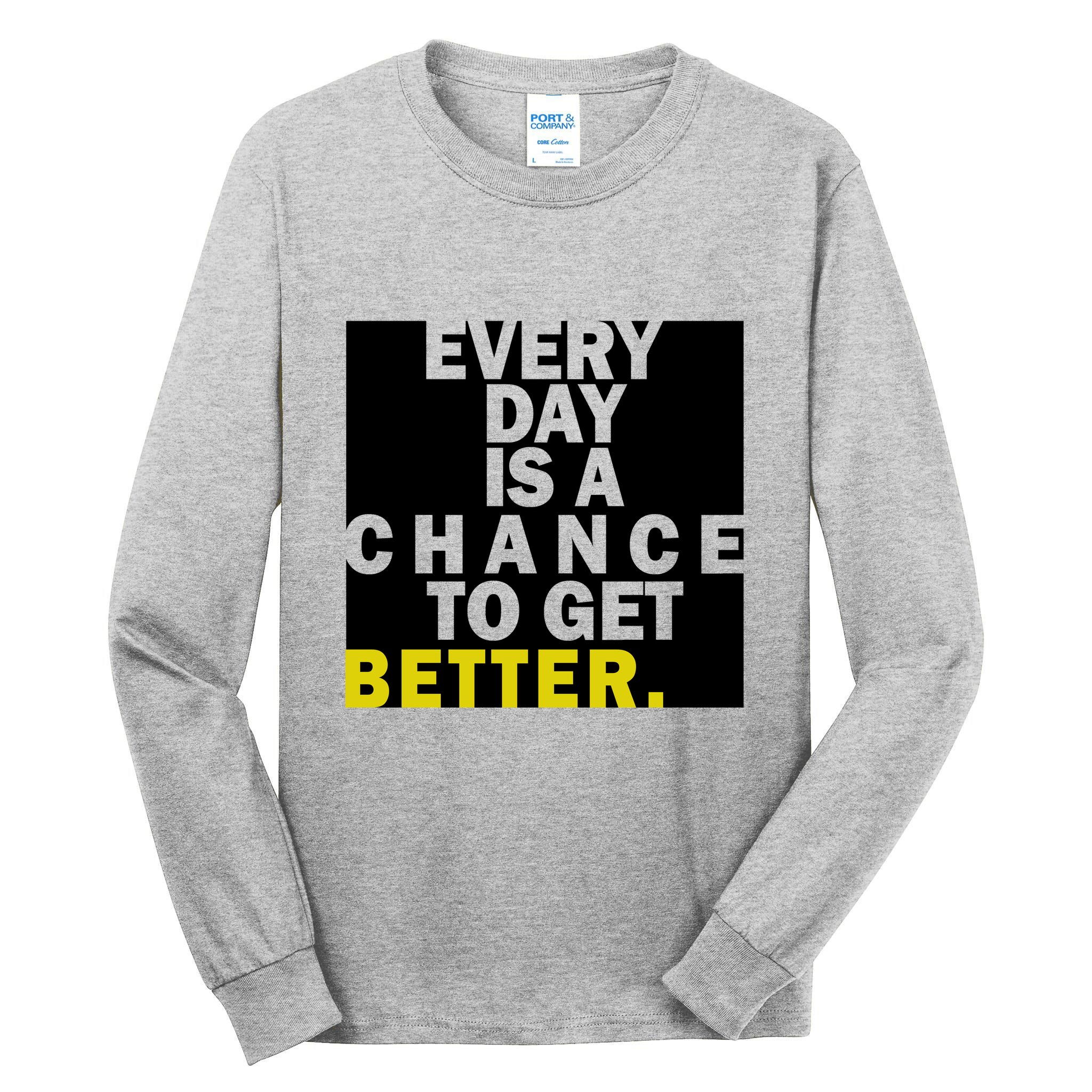 Everyday Is A Change To Get Better Tall Long Sleeve T-Shirt
