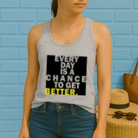Everyday Is A Change To Get Better Womens Tank Top