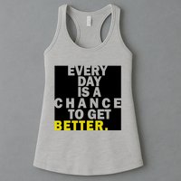 Everyday Is A Change To Get Better Womens Tank Top