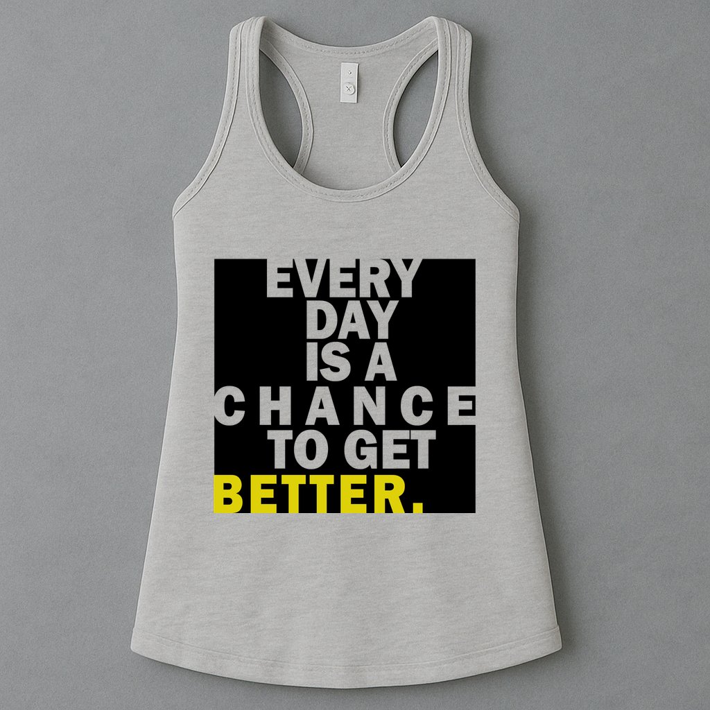 Everyday Is A Change To Get Better Womens Tank Top