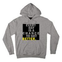 Everyday Is A Change To Get Better Tall Hoodie