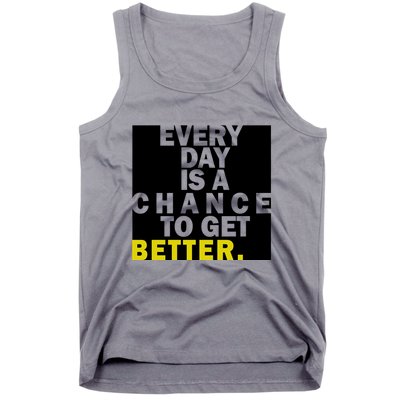 Everyday Is A Change To Get Better Tank Top