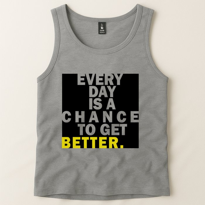 Everyday Is A Change To Get Better Tank Top