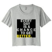 Everyday Is A Change To Get Better Crop Top