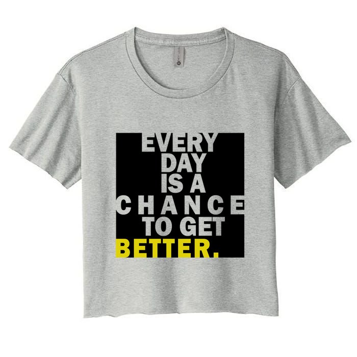Everyday Is A Change To Get Better Crop Top