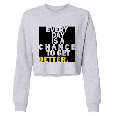 Everyday Is A Change To Get Better Cropped Pullover Crew