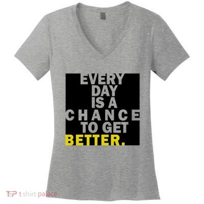 Everyday Is A Change To Get Better Women's V-Neck T-Shirt
