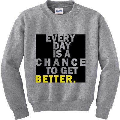 Everyday Is A Change To Get Better Kids Sweatshirt