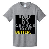 Everyday Is A Change To Get Better Kids T-Shirt