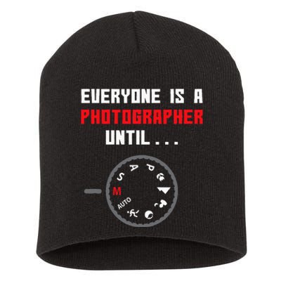 Everyone Is A Photographer Until Funny Photography Gift Short Acrylic Beanie