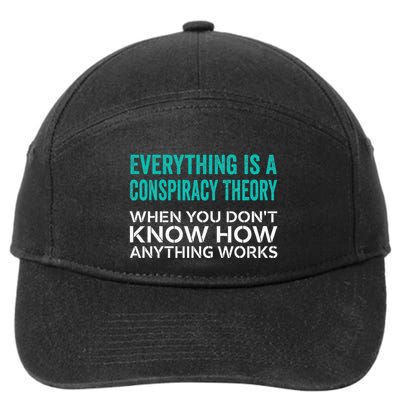Everything Is A Conspiracy Theory When You DonT Understand 7-Panel Snapback Hat