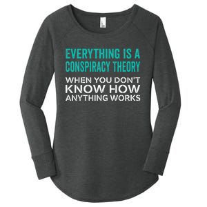 Everything Is A Conspiracy Theory When You DonT Understand Women's Perfect Tri Tunic Long Sleeve Shirt