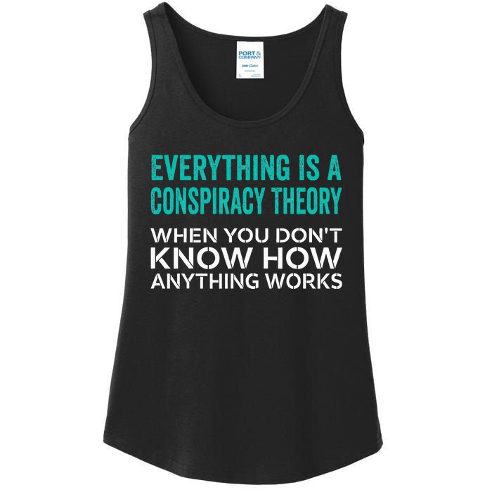 Everything Is A Conspiracy Theory When You DonT Understand Ladies Essential Tank