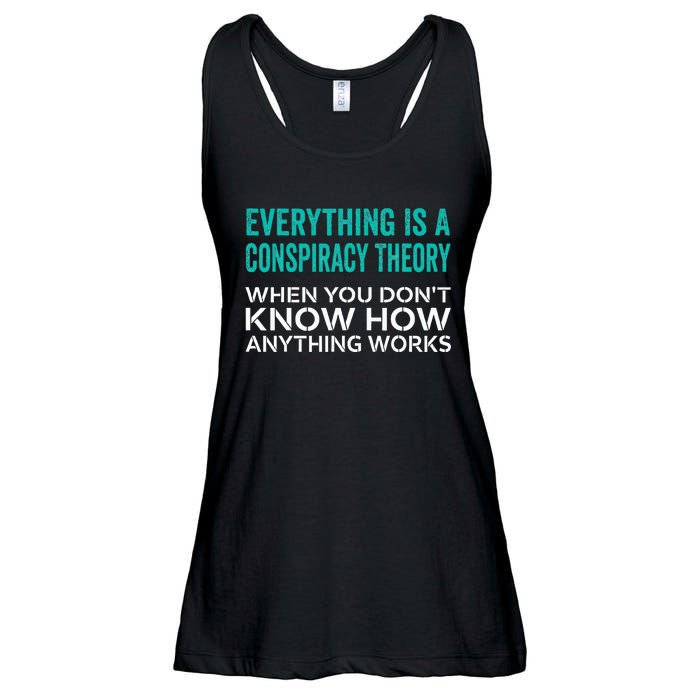 Everything Is A Conspiracy Theory When You DonT Understand Ladies Essential Flowy Tank