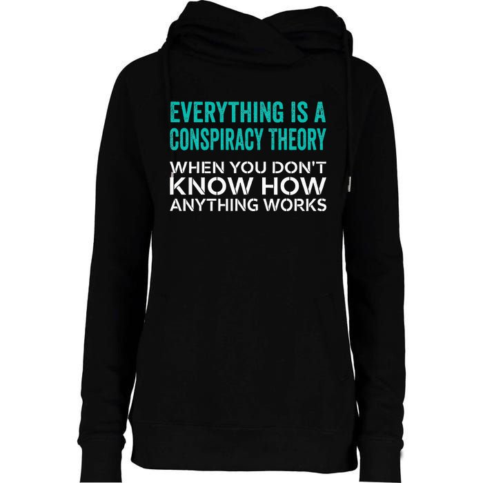 Everything Is A Conspiracy Theory When You DonT Understand Womens Funnel Neck Pullover Hood