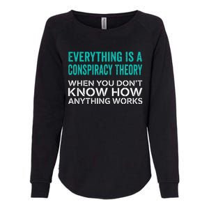 Everything Is A Conspiracy Theory When You DonT Understand Womens California Wash Sweatshirt