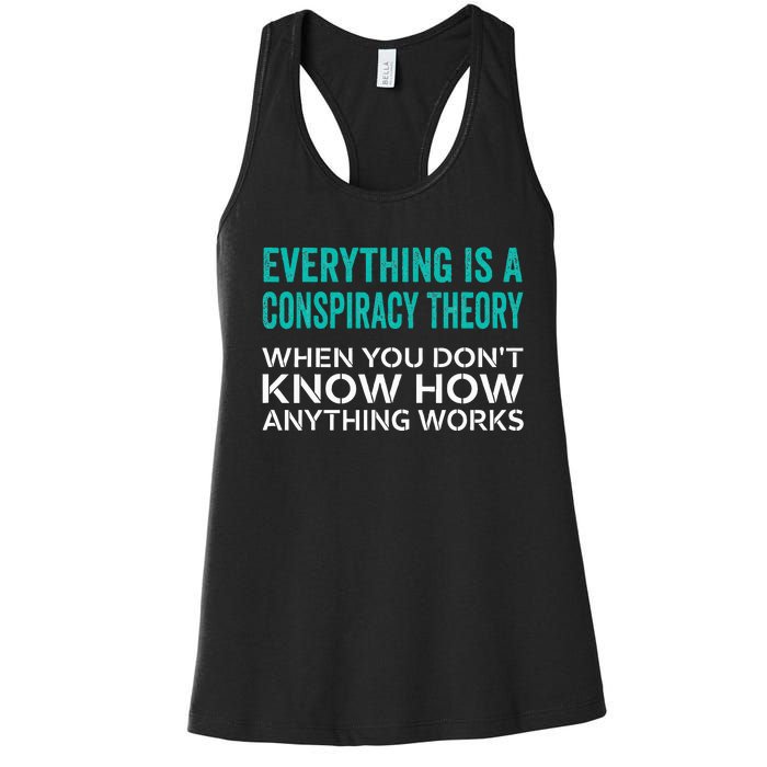 Everything Is A Conspiracy Theory When You DonT Understand Women's Racerback Tank