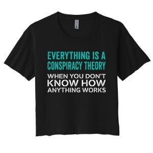 Everything Is A Conspiracy Theory When You DonT Understand Women's Crop Top Tee