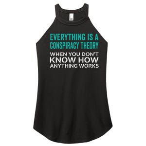 Everything Is A Conspiracy Theory When You DonT Understand Women's Perfect Tri Rocker Tank