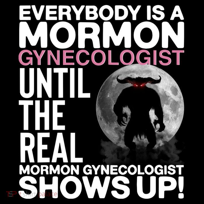 Everybody Is A Mormon Gynecologist Until The Real Mormon Gynecologist Shows Up Flatbill Hat