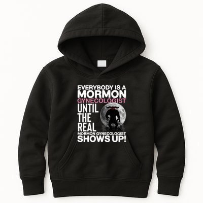 Everybody Is A Mormon Gynecologist Until The Real Mormon Gynecologist Shows Up Kids Hoodie
