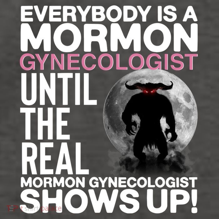 Everybody Is A Mormon Gynecologist Until The Real Mormon Gynecologist Shows Up Vector Backpack