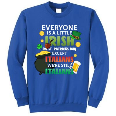 Everyone Is A Little Irish On St Patrick Day Except Italians Gift Sweatshirt