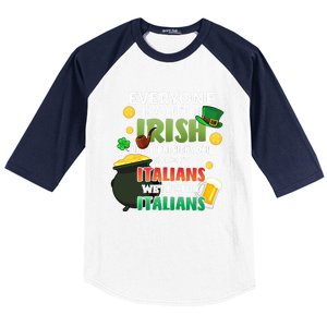 Everyone Is A Little Irish On St Patrick Day Except Italians Gift Baseball Sleeve Shirt