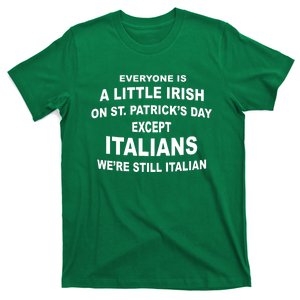 Everyone Is A Little Irish St. Patricks Day Except Italians T-Shirt