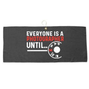 Everyone Is A Photographer Untill Ual Mode Photography Gift Large Microfiber Waffle Golf Towel