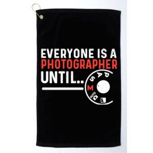 Everyone Is A Photographer Untill Ual Mode Photography Gift Platinum Collection Golf Towel