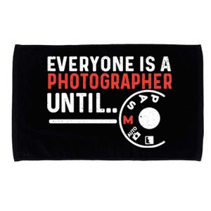 Everyone Is A Photographer Untill Ual Mode Photography Gift Microfiber Hand Towel