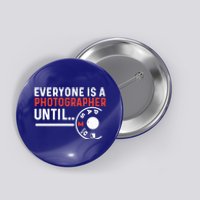 Everyone Is A Photographer Untill Ual Mode Photography Gift Button