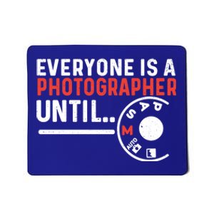 Everyone Is A Photographer Untill Ual Mode Photography Gift Mousepad