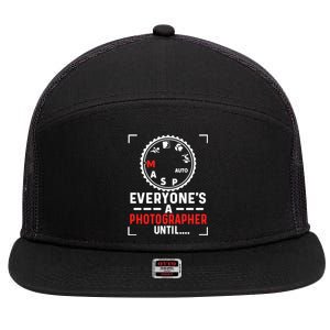 Everyone Is A Photographer Untill Ual Mode Photography Gift 7 Panel Mesh Trucker Snapback Hat