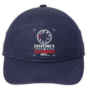 Everyone Is A Photographer Untill Ual Mode Photography Gift 7-Panel Snapback Hat