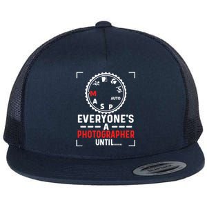 Everyone Is A Photographer Untill Ual Mode Photography Gift Flat Bill Trucker Hat