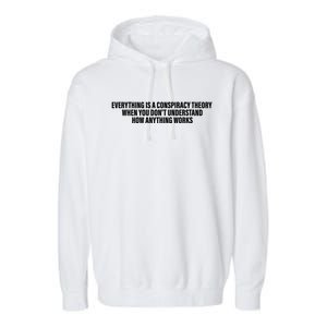 Everything Is A Conspiracy Theory When You DonT Understand Garment-Dyed Fleece Hoodie