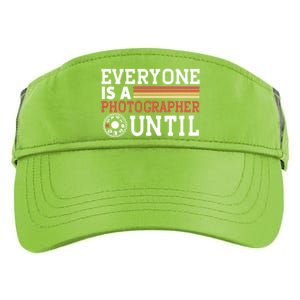 Everyone Is A Photographer Untill Ual Mode Photography Gift Adult Drive Performance Visor