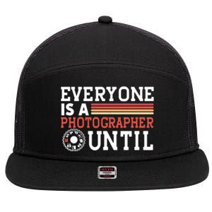 Everyone Is A Photographer Untill Ual Mode Photography Gift 7 Panel Mesh Trucker Snapback Hat