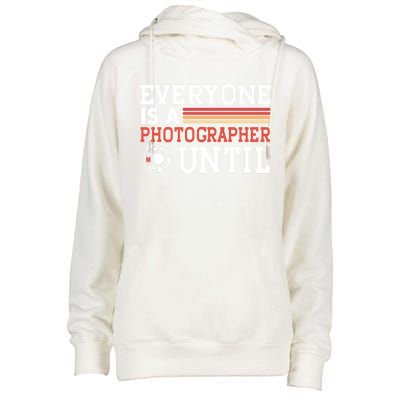 Everyone Is A Photographer Untill Ual Mode Photography Gift Womens Funnel Neck Pullover Hood