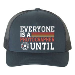 Everyone Is A Photographer Untill Ual Mode Photography Gift Yupoong Adult 5-Panel Trucker Hat