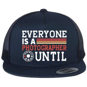 Everyone Is A Photographer Untill Ual Mode Photography Gift Flat Bill Trucker Hat