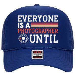 Everyone Is A Photographer Untill Ual Mode Photography Gift High Crown Mesh Back Trucker Hat