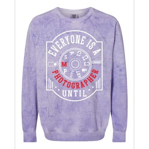 Everyone Is A Photographer Untill Ual Mode Photography Gift Colorblast Crewneck Sweatshirt