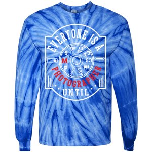 Everyone Is A Photographer Untill Ual Mode Photography Gift Tie-Dye Long Sleeve Shirt